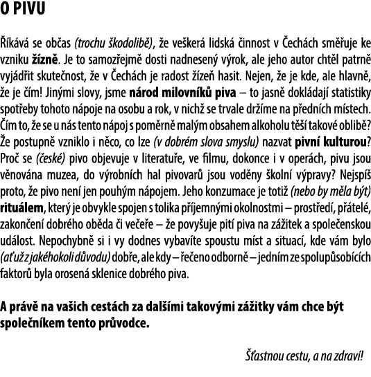 O pivu  k v  se ob as (trochu  kodolib ),  e ve ker  lidsk   innost v  ech ch sm  uje ke vzniku   zn . Je to samoz e...