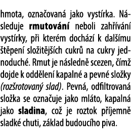 hmota, ozna ovan jako vyst rka. N sleduje rmutov n  neboli zah  v n  vyst rky, p i kter m doch z  k dal  mu  t pen  ...