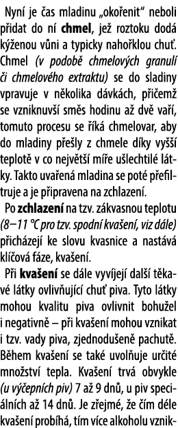 Nyn je  as mladinu „oko enit“ neboli p idat do n  chmel, je  roztoku dod  k  enou v ni a typicky naho klou chu . Chm...