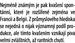 Nejm n zn m m je pak kva en  spont nn , kter  je roz   en  zejm na ve Francii a Belgii. Z pr myslov ho hlediska se n...