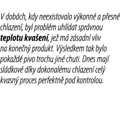 V dob ch, kdy neexistovalo v konn a p esn  chlazen , byl probl m uhl dat spr vnou teplotu kva en , je  m  z sadn  vl...