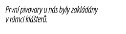 Prvn pivovary u n s byly zakl d ny v r mci kl  ter .