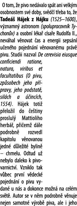 O tom, e pivo ned valo sp t ani velk m osobnostem sv  doby, sv d   t eba to,  e Tade   H jek z H jku (1525–1600), v ...