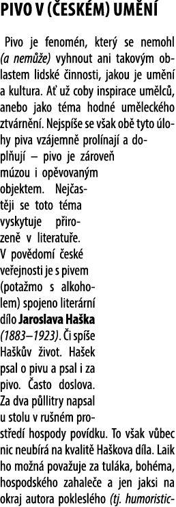Pivo v ( ESK M) um n Pivo je fenom n, kter  se nemohl (a nem  e) vyhnout ani takov m oblastem lidsk   innosti, jakou...
