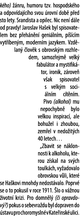 k ho)  nru, humoru tzv. hospodsk ho a odpov daj c ho svou  rovn  dob  p ed sto lety. Srandista a opilec. Nic nen  d ...