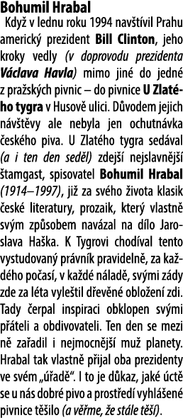 Bohumil Hrabal Kdy v lednu roku 1994 nav t vil Prahu americk  prezident Bill Clinton, jeho kroky vedly (v doprovodu ...