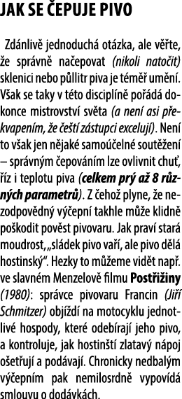 Jak se epuje pivo Zd nliv  jednoduch  ot zka, ale v  te,  e spr vn  na epovat (nikoli nato it) sklenici nebo p llitr...