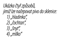 Uk zka ty  zp sob , jimi  lze na epovat pivo do sklenice: 1) „hladinka“, 2) „ ochtan“, 3) „ nyt“, 4) „ml ko“