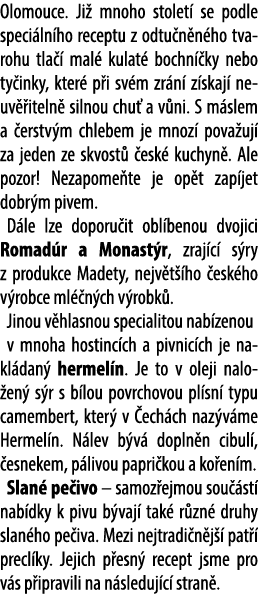 Olomouce. Ji mnoho stolet  se podle speci ln ho receptu z odtu n n ho tvarohu tla   mal  kulat  bochn  ky nebo ty in...