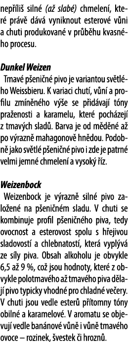 nep li  siln  (a  slab ) chmelen , kter  pr v  d v  vyniknout esterov  v ni a chuti produkovan  v pr b hu kvasn ho p...