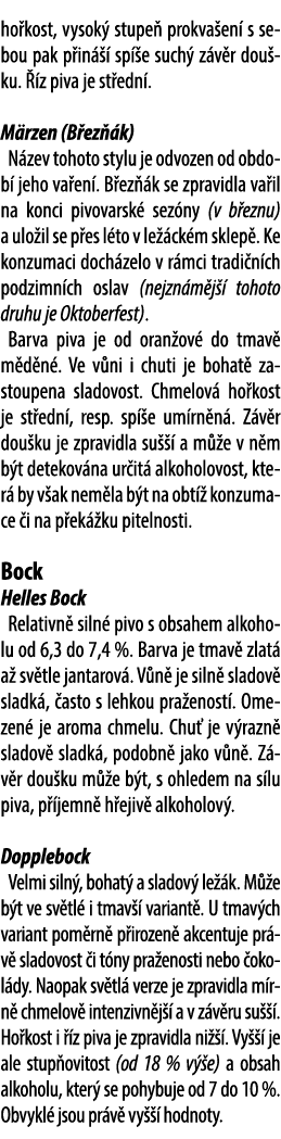 ho kost, vysok stupe  prokva en  s sebou pak p in    sp  e such  z v r dou ku.   z piva je st edn . M rzen (B ez  k)...