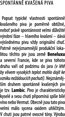 Spont nn kva en  piva Popsat typick  vlastnosti spont nn  kva en ho piva je pom rn  obt  n , nebo  pr v  spont nnost...