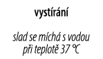 vyst r n slad se m ch  s vodou p i teplot  37 °C