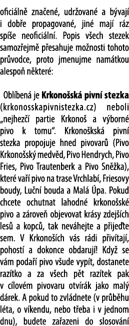 ofici ln zna en , udr ovan  a b vaj  i dob e propagovan , jin  maj  r z sp  e neofici ln . Popis v ech stezek samoz ...