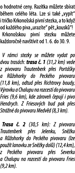 o hodnotn ceny. Raz tka m  ete sb rat b hem cel ho l ta. Lze si tak  „vyp t“ i tri ko Krkono sk  pivn  stezka, a to ...