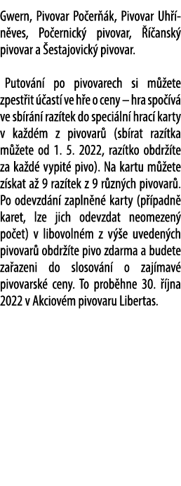 Gwern, Pivovar Po er k, Pivovar Uh   n ves, Po ernick  pivovar,    ansk  pivovar a  estajovick  pivovar. Putov n  po...