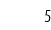 5