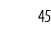 45