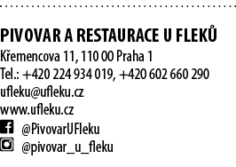  PIVOVAR A RESTAURACE U FLEK K emencova 11, 110 00 Praha 1 Tel.: +420 224 934 019, +420 602 660 290 ufleku@ufleku.cz...