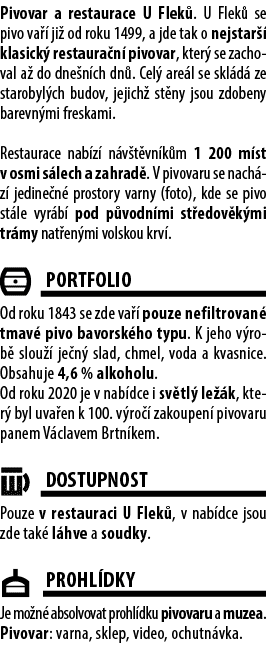 Pivovar a restaurace U Flek . U Flek se pivo va   ji  od roku 1499, a jde tak o nejstar   klasick  restaura n  pivov...