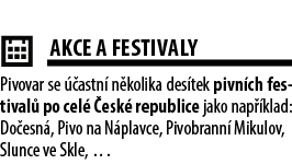  ￼AKCE A FESTIVALY Pivovar se  astn  n kolika des tek pivn ch festival  po cel   esk  republice jako nap  klad: Do e...