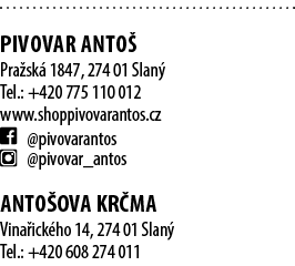  PIVOVAR ANTO Pra sk  1847, 274 01 Slan  Tel.: +420 775 110 012 www.shoppivovarantos.cz ￼ @pivovarantos ￼ @pivovar_a...