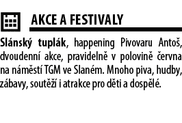 ￼AKCE A FESTIVALY Sl nsk tupl k, happening Pivovaru Anto , dvoudenn  akce, pravideln  v polovin   ervna na n m st  T...