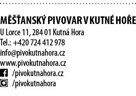  M  ANSK  PIVOVAR V KUTN  HO E U Lorce 11, 284 01 Kutn  Hora Tel.: +420 724 412 978 info@pivokutnahora.cz www.pivoku...