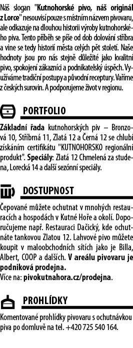 N  slogan \“Kutnohorsk  pivo, n   origin l z Lorce\" nesouvis  pouze s m stn m n zvem pivovaru, ale odkazuje na dlou...