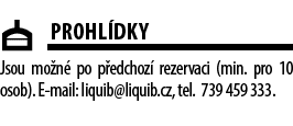 ￼Prohl dky Jsou mo n po p edchoz  rezervaci (min. pro 10 osob). E mail: liquib@liquib.cz, tel. 739 459 333. 