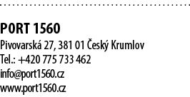  PORT 1560 Pivovarsk 27, 381 01  esk  Krumlov Tel.: +420 775 733 462 info@port1560.cz www.port1560.cz