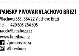  Pansk pivovar Vlachovo B ez  Vlachova 353, 384 22 Vlachovo B ez  Tel.: +420 605 264 305 radek@brezikoza.cz www.brez...