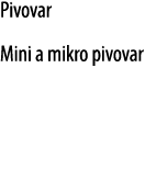 Pivovar Mini a mikro pivovar