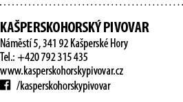  KA PERSKOHORSK PIVOVAR N m st  5, 341 92 Ka persk  Hory Tel.: +420 792 315 435 www.kasperskohorskypivovar.cz ￼ /kas...
