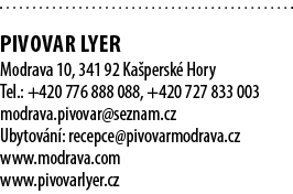  PIVOVAR LYER Modrava 10, 341 92 Ka persk Hory Tel.: +420 776 888 088, +420 727 833 003 modrava.pivovar@seznam.cz Ub...