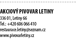  AKCIOV PIVOVAR LETINY 336 01, Letiny 66 Tel.: +420 606 066 410 restaurace.letiny@seznam.cz www.pivovarletiny.cz