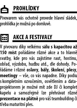 ￼Prohl dky Pivovarem v s ochotn provede hlavn  sl dek, prohl dka je mo n  po domluv . ￼AKCE A FESTIVALY V pivovaru d...