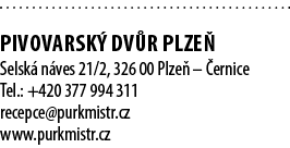  pivovarSK DV R PLZE  Selsk  n ves 21/2, 326 00 Plze  –  ernice Tel.: +420 377 994 311 recepce@purkmistr.cz www.purk...