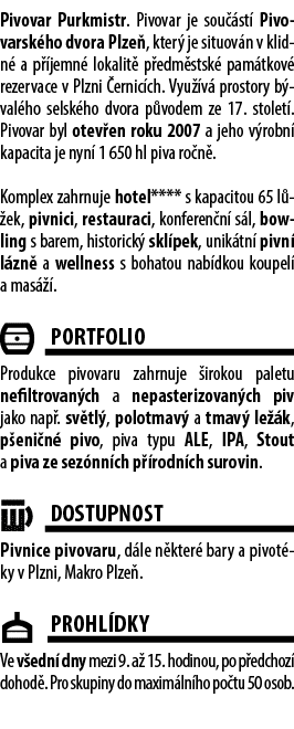 Pivovar Purkmistr. Pivovar je sou st  Pivovarsk ho dvora Plze , kter  je situov n v klidn  a p  jemn  lokalit  p edm...