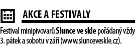 ￼AKCE A FESTIVALY Festival minipivovar Slunce ve skle po  dan  v dy 3. p tek a sobotu v z    (www.slunceveskle.cz).