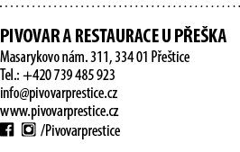  PIVOVAR A RESTAURACE U P E KA Masarykovo n m. 311, 334 01 P e tice Tel.: +420 739 485 923 info@pivovarprestice.cz ww...