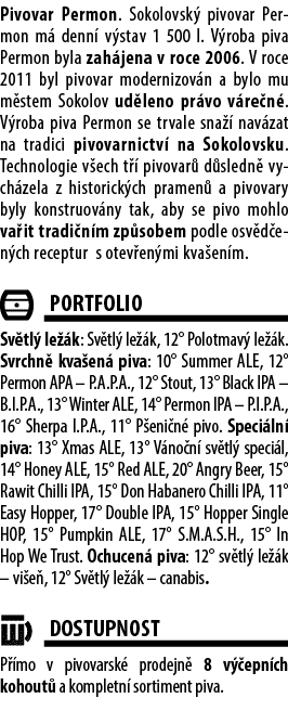 Pivovar Permon. Sokolovsk pivovar Permon m  denn  v stav 1 500 l. V roba piva Permon byla zah jena v roce 2006. V ro...
