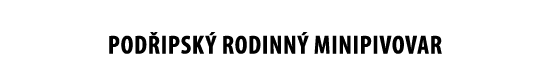 POD IPSK RODINN  MINIPIVOVAR