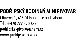  POD IPSK RODINN  MINIPIVOVAR Ctin ves 1, 413 01 Roudnice nad Labem Tel.: +420 777 320 385 podripske pivo@seznam.cz ...