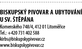  BISKUPSK PIVOVAR A UBYTOV N  U SV.  T P NA Komensk ho 748/4, 412 01 Litom  ice Tel.: +420 731 402 588 kirbs@biskups...