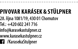  Pivovar Kar sek & St lpner 28.  jna 1081/19, 430 01 Chomutov Tel.: +420 602 241 716 info@karasekastulpner.cz www.ka...