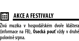  ￼AKCE A FESTIVALY iv  muzika v hospod  sk m dvo e kl  tera (informace na FB), Oseck  pou  v dy v druh  polovin  srpna.
