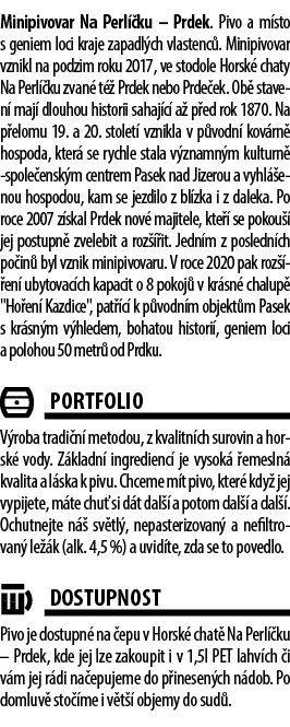 Minipivovar Na Perl ku – Prdek. Pivo a m sto s geniem loci kraje zapadl ch vlastenc . Minipivovar vznikl na podzim r...