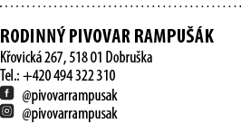  RODINN PIVOVAR RAMPU  K K ovick  267, 518 01 Dobru ka Tel.: +420 494 322 310 ￼ @pivovarrampusak ￼ @pivovarrampusak 