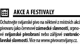  ￼AKCE A FESTIVALY Ochutnejte svijansk pivo na n kter  z m stn ch akc  pivovaru jako  ervnov  z meck  slavnosti, srp...